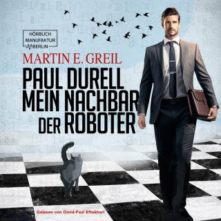 Martin E. Greil: Paul Durell - Mein Nachbar der Roboter (ungekürzt)