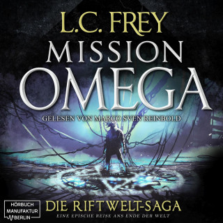 L.C. Frey: Mission Omega - Die Riftwelt-Saga - Das letzte Abenteuer, Band 5 (ungekürzt)