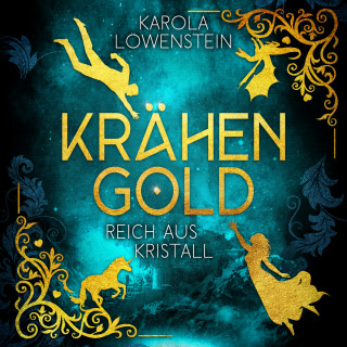 Karola Löwenstein: Reich aus Kristall - Krähengold-Saga, Buch 2 (ungekürzt)