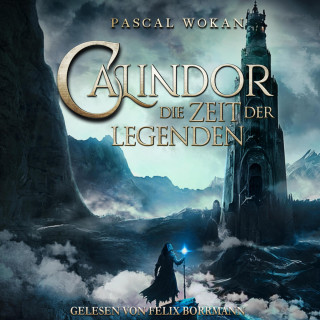 Pascal Wokan: Calindor: Die Zeit der Legenden - Calindor, Band 2 (ungekürzt)