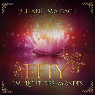 Juliane Maibach: Im Licht des Mondes - Feiy, Band 1 (Ungekürzt)