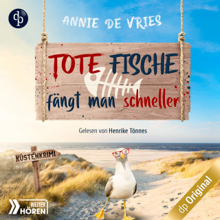 Annie de Vries: Tote Fische fängt man schneller - Ein Küsten-Krimi - Mord an der Nordsee-Reihe, Band 1 (Ungekürzt)