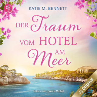 Katie M. Bennett: Der Traum vom Hotel am Meer (Ungekürzt)