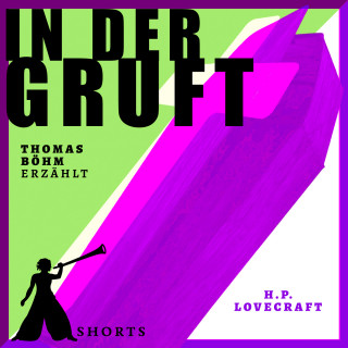 Thomas Böhm, H.P. Lovecraft: In der Gruft - Erzählbuch SHORTS, Band 3 (Ungekürzt)