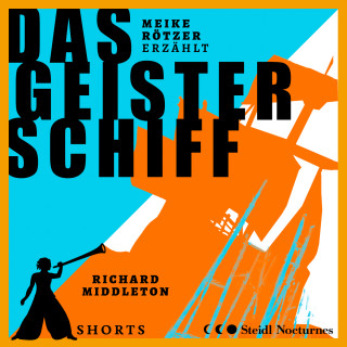 Meike Rötzer, Richard Middleton: Das Geisterschiff - Erzählbuch SHORTS, Band 2 (Ungekürzt)