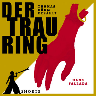 Thomas Böhm, Hans Fallada: Der Trauring - Erzählbuch SHORTS, Band 4 (Ungekürzt)