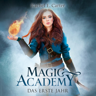 Rachel E. Carter: Das erste Jahr - Magic Academy, Band 1 (ungekürzt)