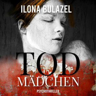 Ilona Bulazel: Todmädchen (ungekürzt)