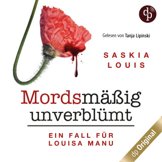 Saskia Louis: Mordsmäßig unverblümt - Louisa Manus erster Fall - Louisa Manu-Reihe, Band 1 (Ungekürzt)