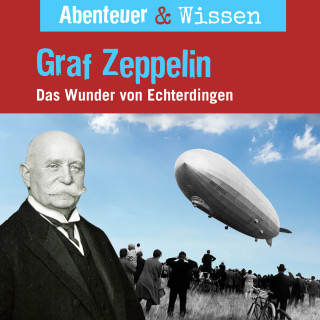 Viviane Koppelmann: Abenteuer & Wissen, Graf Zeppelin - Das Wunder von Echterdingen