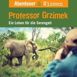 Theresia Singer: Abenteuer & Wissen, Professor Grzimek - Ein Leben für die Serengeti