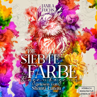 Janila Fuchs: Die Siebte Farbe des Regenbogens (ungekürzt)