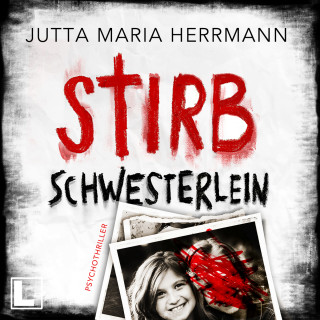 Jutta Maria Herrmann: Stirb, Schwesterlein (ungekürzt)