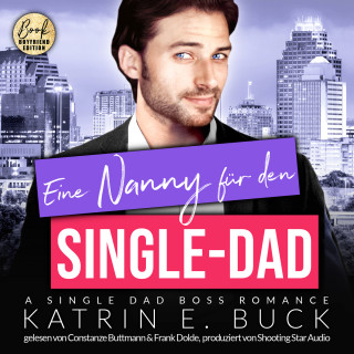 Katrin Emilia Buck: Eine Nanny für den Single-Dad: A Single Dad Boss Romance - San Antonio Billionaires, Band 12 (ungekürzt)