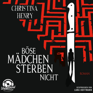 Christina Henry: Böse Mädchen sterben nicht (Ungekürzt)