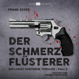 Frank Esser: Der Schmerzflüsterer - Ein Lukas-Sontheim-Thriller, Fall 3 (Ungekürzt)
