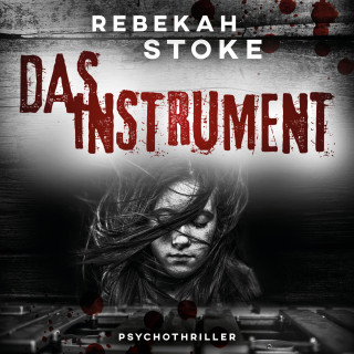 Rebekah Stoke: Das Instrument (ungekürzt)