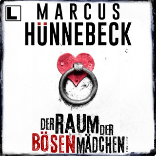 Marcus Hünnebeck: Der Raum der bösen Mädchen - Till Buchinger, Band 7 (ungekürzt)