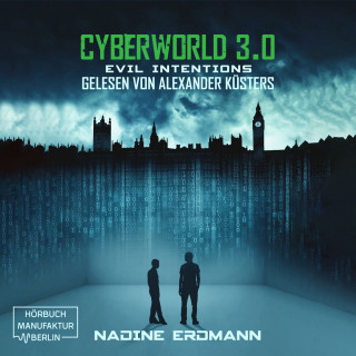 Nadine Erdmann: Evil Intentions - CyberWorld, Band 3 (ungekürzt)