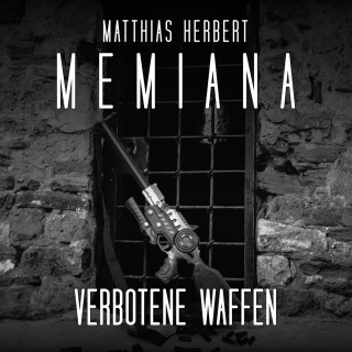Matthias Herbert: Verbotene Waffen - Memiana, Band 9 (ungekürzt)