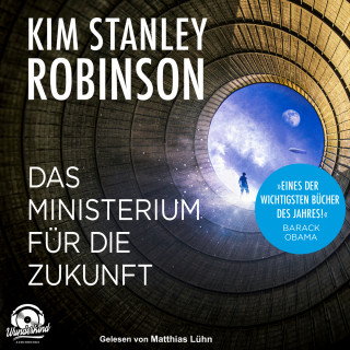 Kim Stanley Robinson: Das Ministerium für die Zukunft (Ungekürzt)