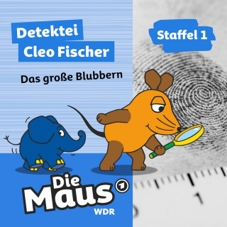 Die Maus: Die Maus, Detektei Cleo Fischer, Folge 3: Das große Blubbern