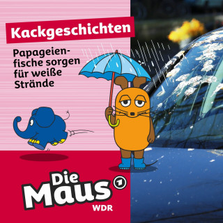 Die Maus: Die Maus, Kackgeschichten, Folge 22: Papageienfische sorgen für weiße Strände
