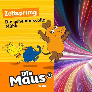 Die Maus: Die Maus, Zeitsprung, Folge 12: Die geheimnisvolle Mühle