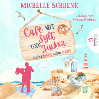 Michelle Schrenk: Glück kommt selten allein - Café mit Sylt und Zucker, Band 1 (ungekürzt)