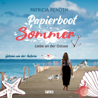 Patricia Renoth: Papierbootsommer - Liebe an der Ostsee (ungekürzt)