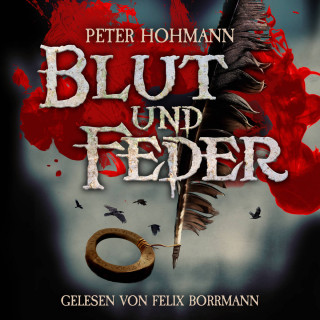 Peter Hohmann: Blut und Feder (ungekürzt)