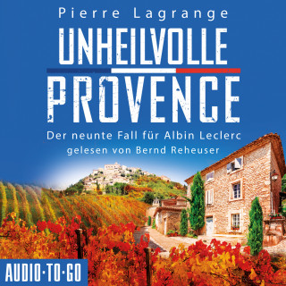 Pierre Lagrange: Unheilvolle Provence - Ein Fall für Commissaire Leclerc - Der neunte Fall für Albin Leclerc, Band 9 (ungekürzt)