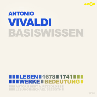 Bert Alexander Petzold: Antonio Vivaldi (1678-1741) - Leben, Werk, Bedeutung - Basiswissen (ungekürzt)