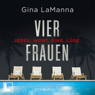 Gina LaManna: Vier Frauen - Jedes. Wort. Eine. Lüge. (ungekürzt)
