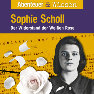 Sandra Pfitzner: Abenteuer & Wissen, Sophie Scholl - Der Widerstand der Weißen Rose