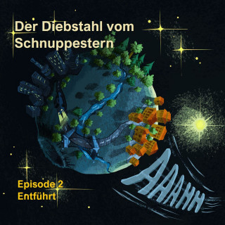 Armin Moser: Episode 2: Entführt - Der Diebstahl vom Schnuppestern, Band 2 (ungekürzt)