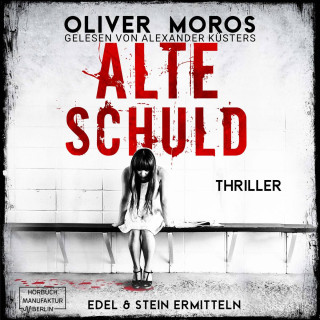 Oliver Moros: Alte Schuld - Kripo Berlin: Edel & Stein ermitteln, Band 4 (ungekürzt)