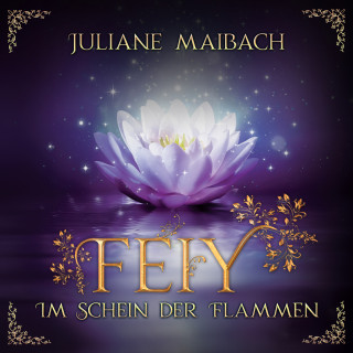 Juliane Maibach: Im Schein der Flammen - Feiy, Band 2 (Ungekürzt)