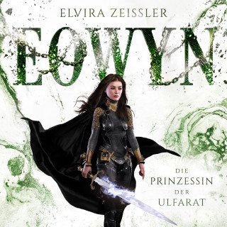 Elvira Zeißler: Die Prinzessin der Ulfarat - Eowyn, Band 4 (ungekürzt)