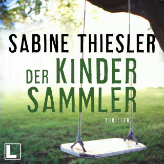 Sabine Thiesler: Der Kindersammler (ungekürzt)