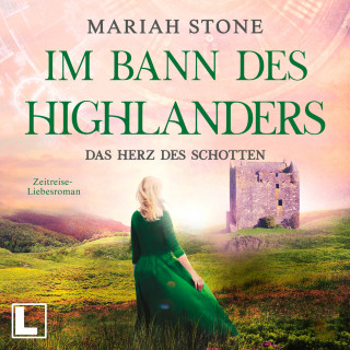 Mariah Stone: Das Herz des Schotten - Im Bann des Highlanders, Band 3 (ungekürzt)