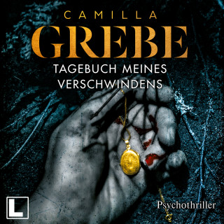 Camilla Grebe: Tagebuch meines Verschwindens - Die Profilerin, Band 2 (ungekürzt)