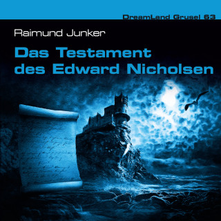 Raimund Junker: Dreamland Grusel, Folge 63: Das Testament des Edward Nicholsen