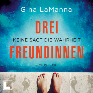 Gina LaManna: Drei Freundinnen (ungekürzt)