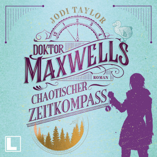 Jodi Taylor: Doktor Maxwells chaotischer Zeitkompass - Die Chroniken von St. Mary's, Band 2 (ungekürzt)
