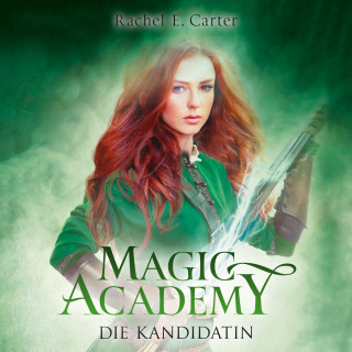 Rachel E. Carter: Die Kandidatin - Magic Academy, Band 3 (ungekürzt)