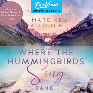 Mareike Allnoch: Where the Hummingbirds Sing - Lake-Louise-Reihe, Band 1 (ungekürzt)