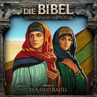 Aikaterini Maria Schlösser: Die Bibel, Altes Testament, Folge 14: Lea und Rahel