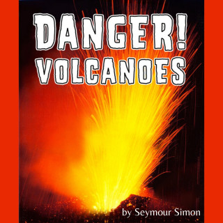 Seymour Simon: Danger! Volcanoes (Unabridged)