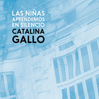 Catalina Gallo: Las niñas aprendemos en silencio (Completo)